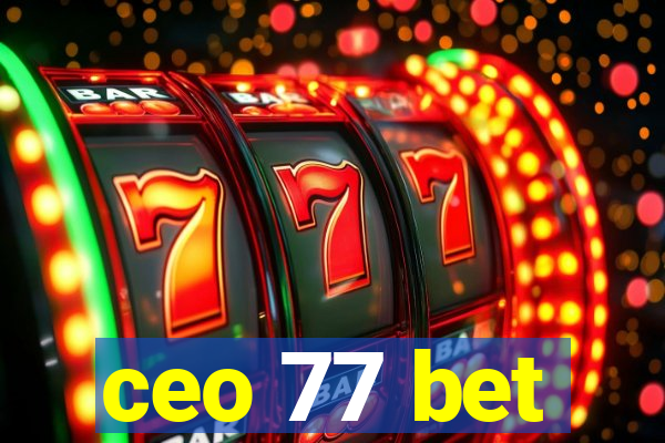 ceo 77 bet